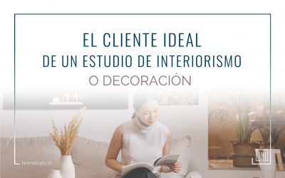 El cliente ideal de un estudio de interiorismo o decoración