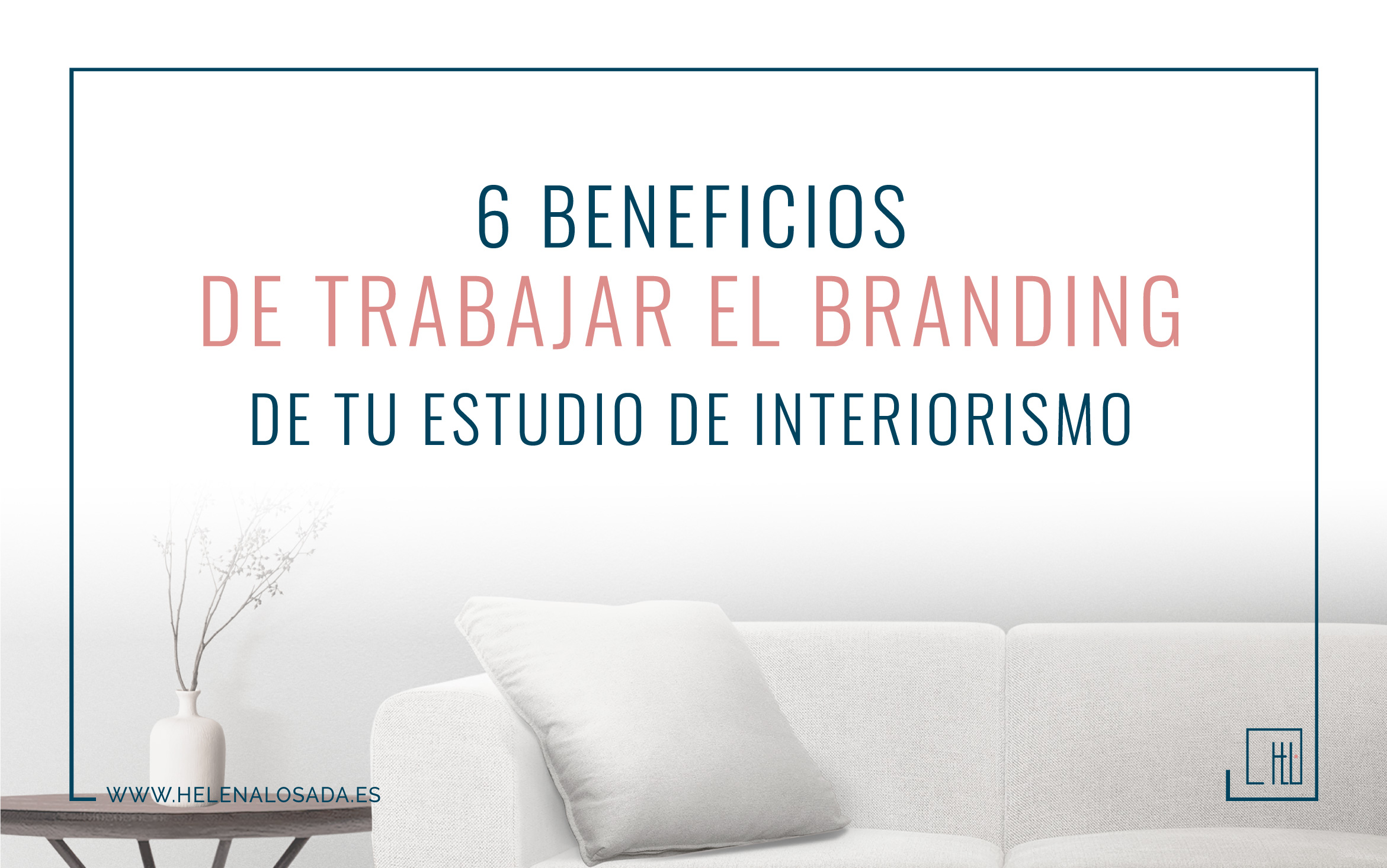 Beneficios del branding para tu estudio de interiorismo o decoración