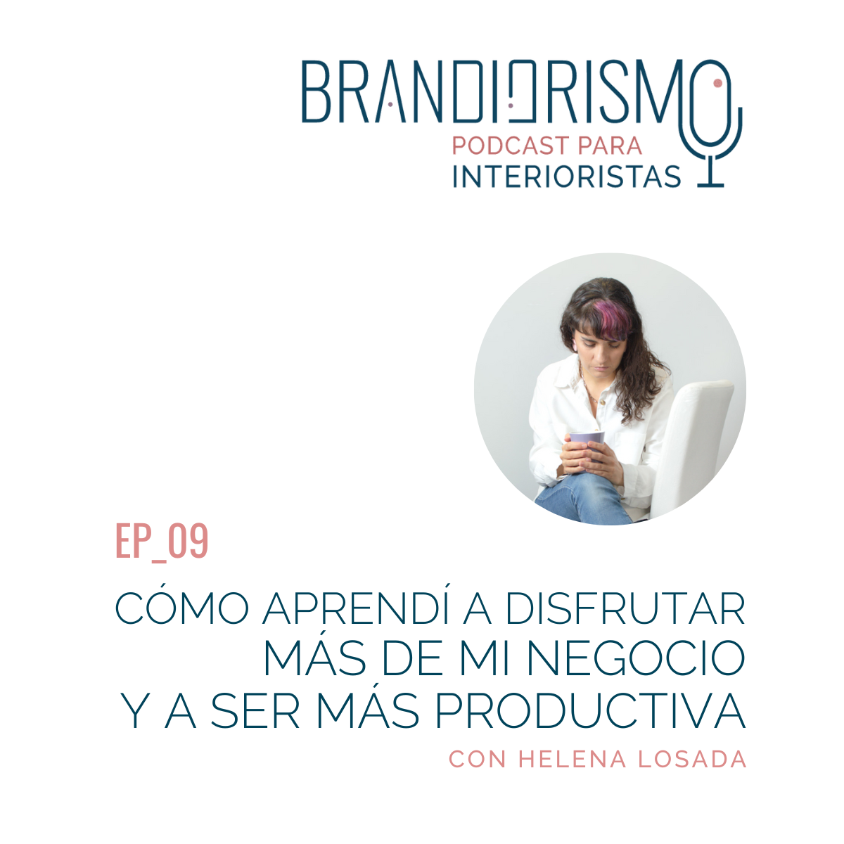 Episodio podcast: 4 claves interioristas, disfrutar negocio, planificación, cliente ideal, especialización