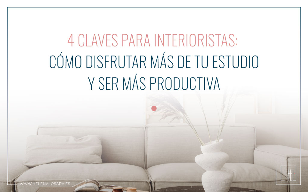 4 claves interioristas, disfrutar negocio, planificación, cliente ideal, especialización