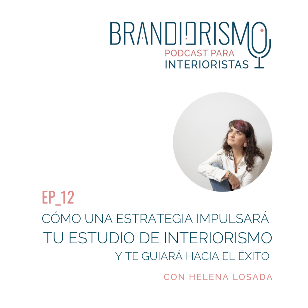 Cómo una estrategia impulsa tu estudio de interiorismo – podcast Ep. 12