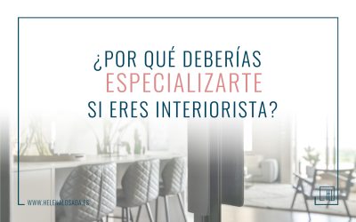 ¿Por qué deberías especializarte si eres interiorista?