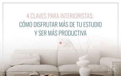 4 claves para interioristas: cómo disfrutar más de tu estudio y ser más productiva