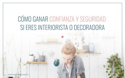 Cómo ganar seguridad para destacar en el mundo del interiorismo